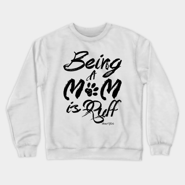#MOMlife - Being A Mom Is Ruff Crewneck Sweatshirt by Vitalitee